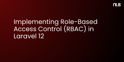 Implementing Role-Based Access Control (RBAC) in Laravel 12