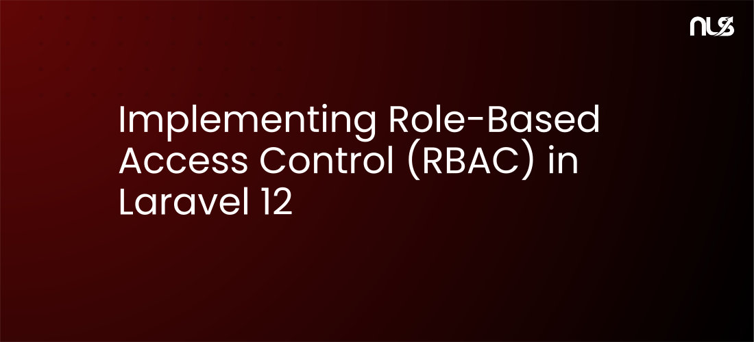 Implementing Role-Based Access Control (RBAC) in Laravel 12