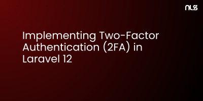 Implementing Two-Factor Authentication (2FA) in Laravel 12