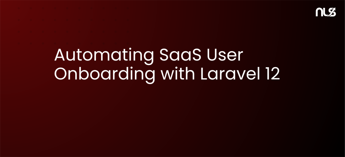 Automating SaaS User Onboarding with Laravel 12