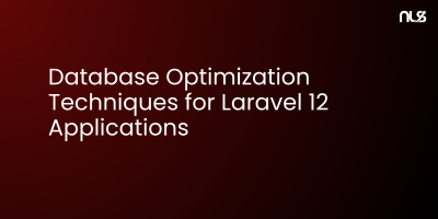 Database Optimization Techniques for Laravel 12 Applications
