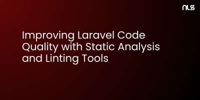 Improving Laravel Code Quality with Static Analysis and Linting Tools