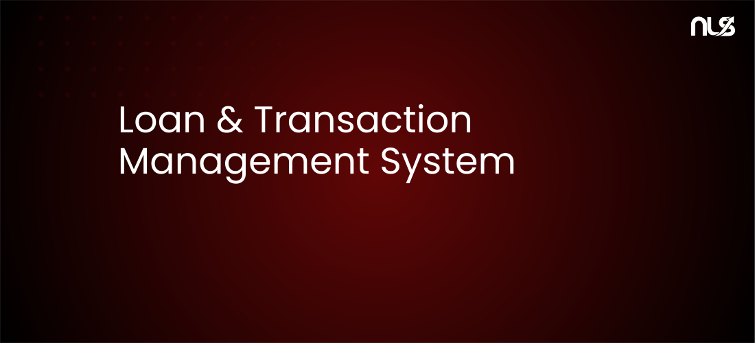 Loan & Transaction Management System