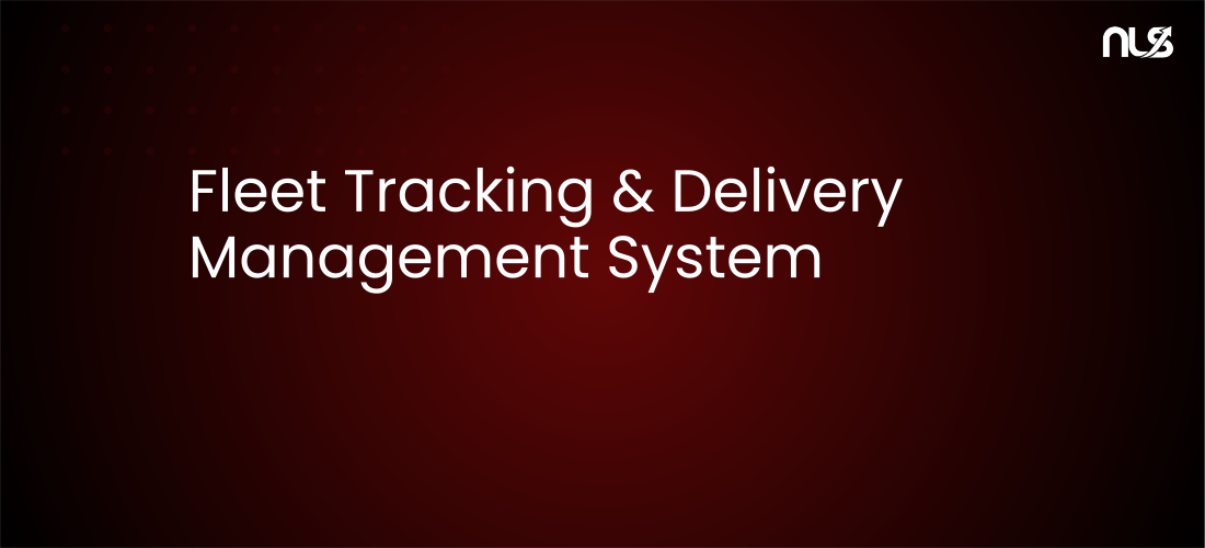 Fleet Tracking & Delivery Management System