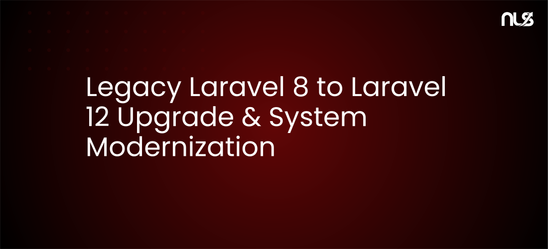 Legacy Laravel 8 to Laravel 12 Upgrade & System Modernization