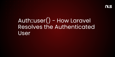 Auth::user() - How Laravel Resolves the Authenticated User