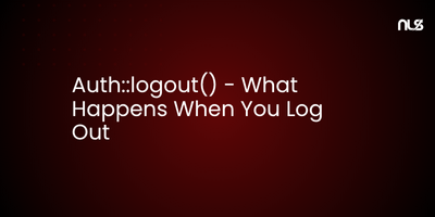 Auth::logout() - What Happens When You Log Out