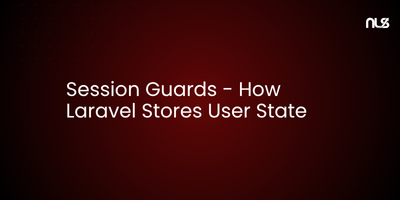Session Guards - How Laravel Stores User State