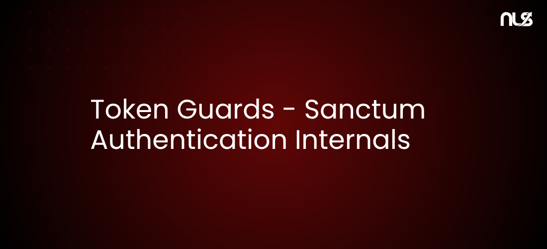 Token Guards - Sanctum Authentication Internals