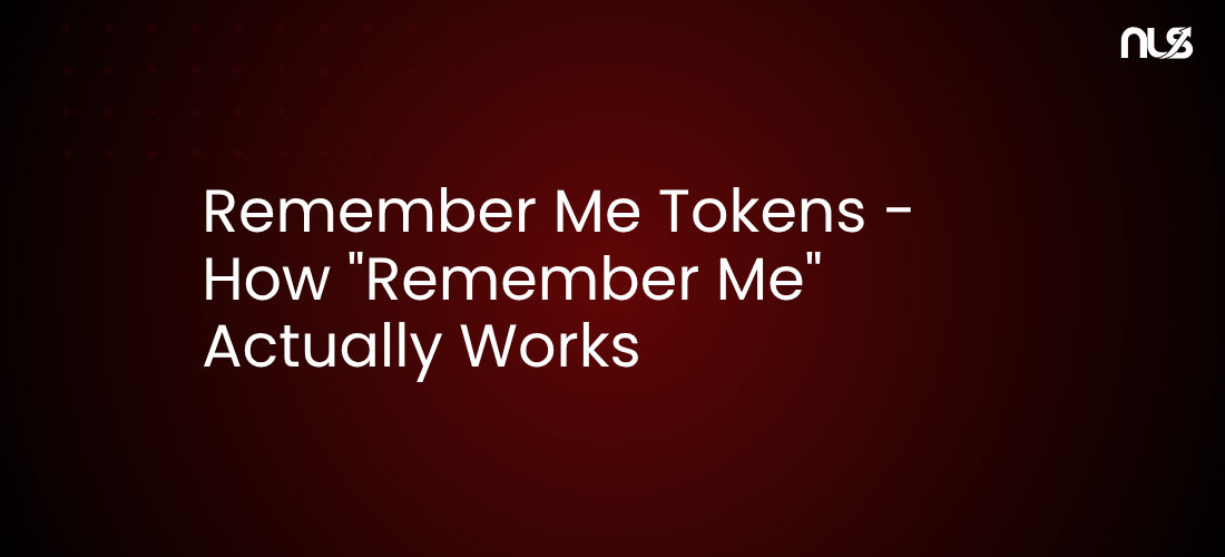 Remember Me Tokens - How "Remember Me" Actually Works