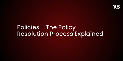 Policies - The Policy Resolution Process Explained