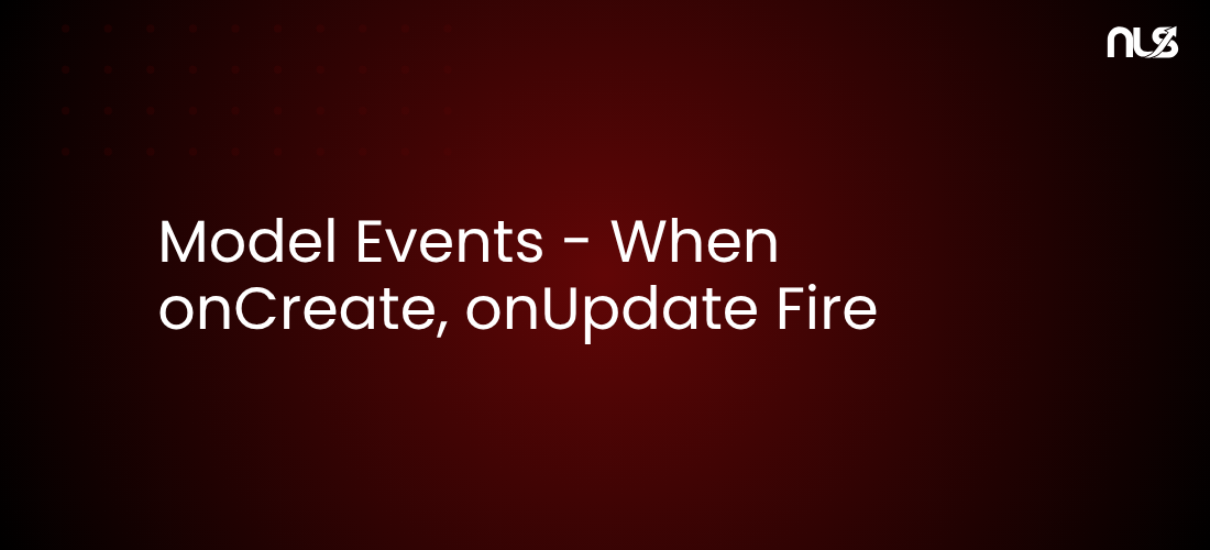 Model Events - When onCreate, onUpdate Fire
