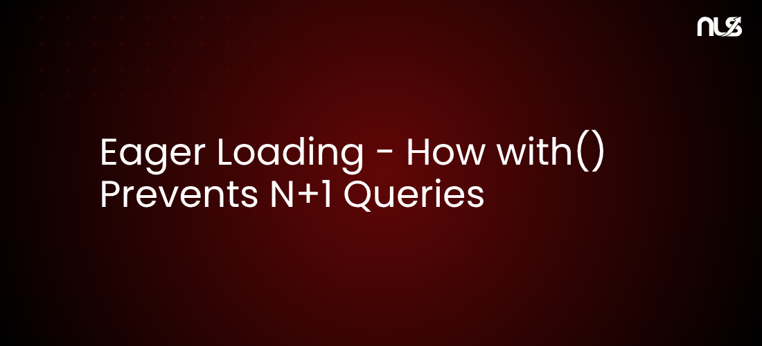 Eager Loading - How with() Prevents N+1 Queries