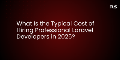 What Is the Typical Cost of Hiring Professional Laravel Developers in 2025?